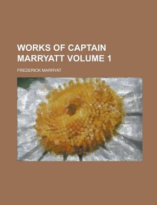 Book cover for Works of Captain Marryatt Volume 1