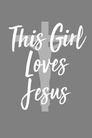 Cover of This Girl Loves Jesus