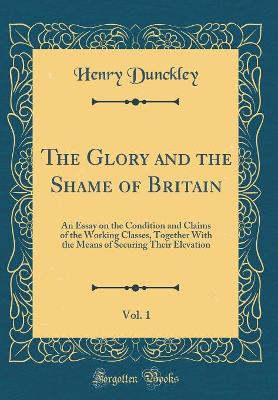 Book cover for The Glory and the Shame of Britain, Vol. 1