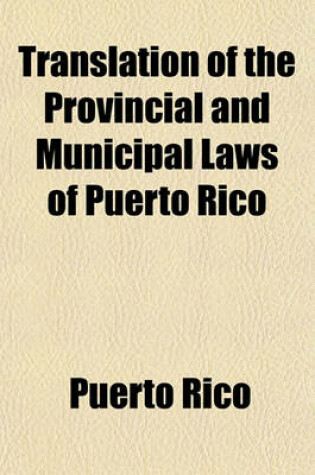 Cover of Translation of the Provincial and Municipal Laws of Puerto Rico