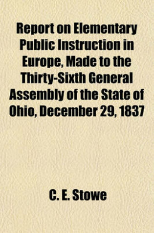 Cover of Report on Elementary Public Instruction in Europe, Made to the Thirty-Sixth General Assembly of the State of Ohio, December 29, 1837