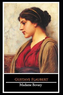 Book cover for Madame Bovary by Gustave Flaubert (Literary realism & Modern Literature) "The New Annotated Edition"