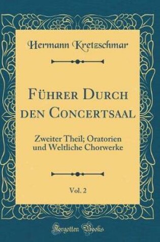 Cover of Fuhrer Durch Den Concertsaal, Vol. 2