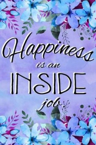 Cover of Journal Notebook Inspirational Quote - Happiness is an Inside Job 2