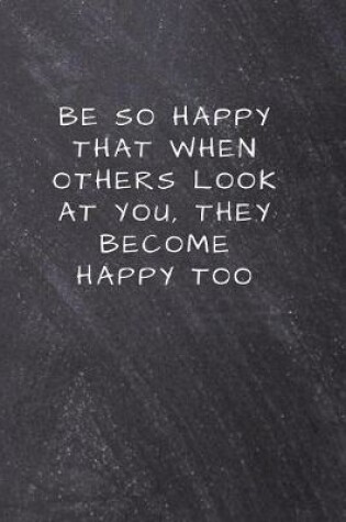 Cover of Be so happy that when others look at you, they become happy too