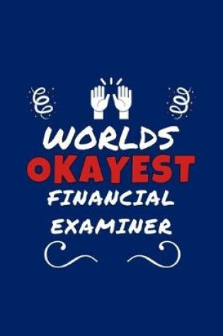 Cover of Worlds Okayest Financial Examiner