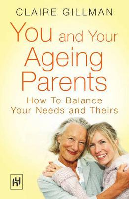 Book cover for You and Your Ageing Parents: How to Balance Your Needs and Theirs