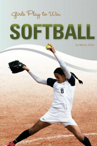 Cover of Girls Play to Win Softball