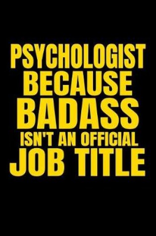 Cover of Psychologist Because Badass Isn't an Official Job Title