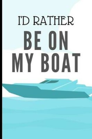 Cover of I'D Rather Be On My Boat