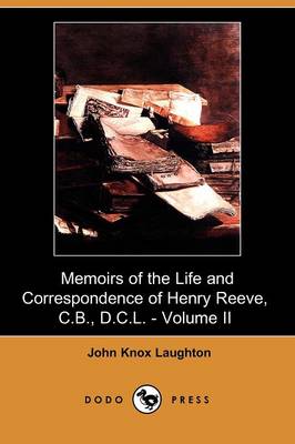 Book cover for Memoirs of the Life and Correspondence of Henry Reeve, C.B., D.C.L. - Volume II (Dodo Press)