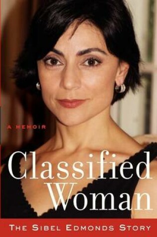 Cover of Classified Woman-The Sibel Edmonds Story