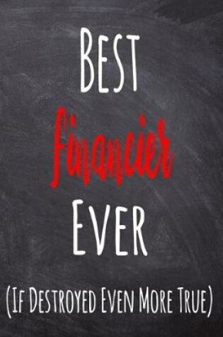 Cover of Best Financier Ever (If Destroyed Even More True)