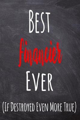 Book cover for Best Financier Ever (If Destroyed Even More True)