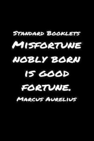 Cover of Standard Booklets Misfortune Nobly Born Is Good Fortune Marcus Aurelius