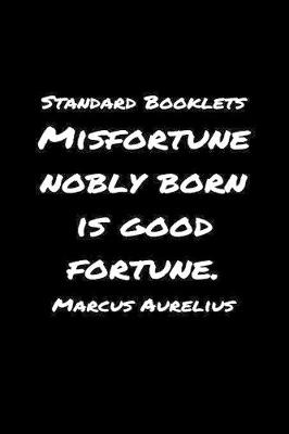 Book cover for Standard Booklets Misfortune Nobly Born Is Good Fortune Marcus Aurelius