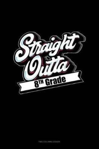 Cover of Straight Outta 8th Grade