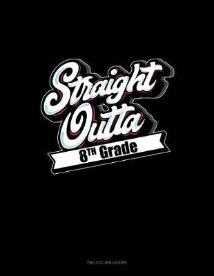 Book cover for Straight Outta 8th Grade