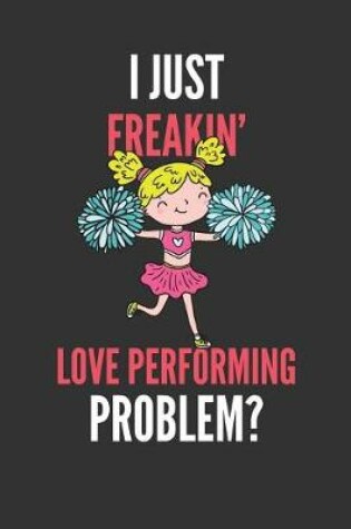 Cover of I Just Freakin' Love Performing