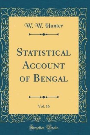 Cover of Statistical Account of Bengal, Vol. 16 (Classic Reprint)