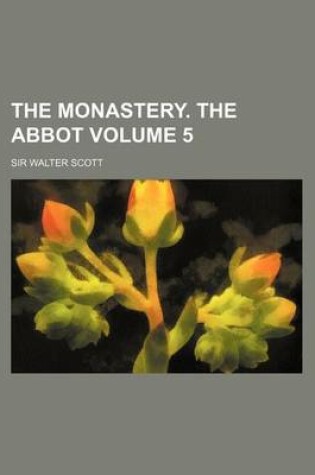 Cover of The Monastery. the Abbot Volume 5