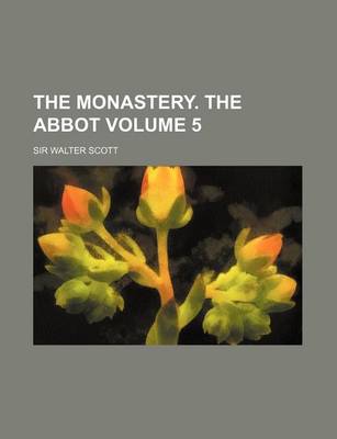 Book cover for The Monastery. the Abbot Volume 5