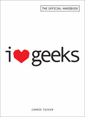 I Love Geeks by Carrie Tucker