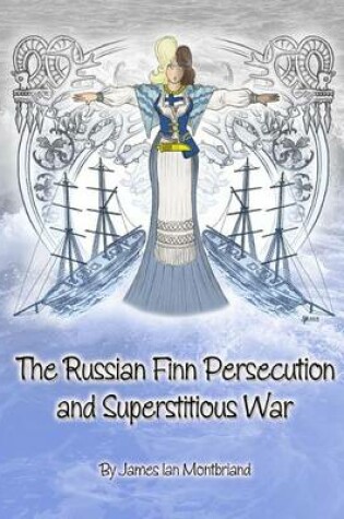Cover of The Russian Finn Persecution and Superstitious War