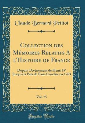 Book cover for Collection Des Memoires Relatifs a l'Histoire de France, Vol. 75