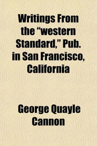 Cover of Writings from the "Western Standard," Pub. in San Francisco, California