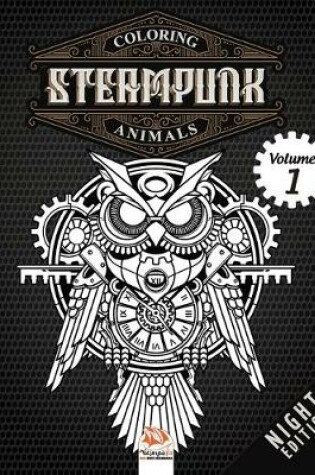 Cover of Coloring Steampunk Animals - Volume 1 - night edition