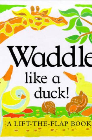 Cover of Waddle Like a Duck!