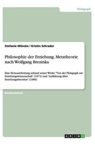 Cover of Philosophie der Erziehung. Metatheorie nach Wolfgang Brezinka