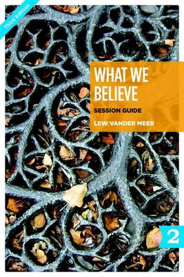 Book cover for What We Believe Session Guide, Part 2