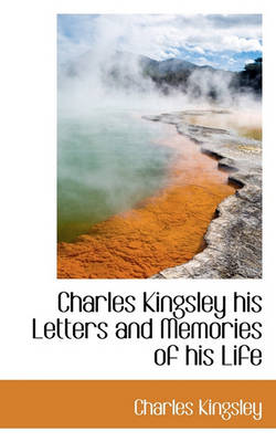 Book cover for Charles Kingsley His Letters and Memories of His Life