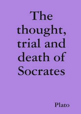 Book cover for The Thought, Trial and Death of Socrates