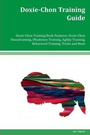 Cover of Doxie-Chon Training Guide Doxie-Chon Training Book Features