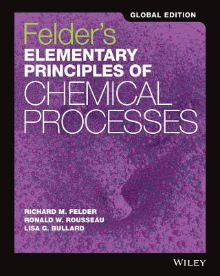 Book cover for Felder's Elementary Principles of Chemical Processes