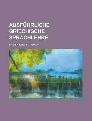 Book cover for Ausfuhrliche Griechische Sprachlehre