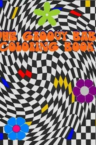 Cover of The Groovy Baby Coloring Book