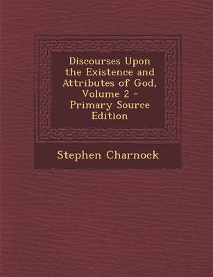 Book cover for Discourses Upon the Existence and Attributes of God, Volume 2 - Primary Source Edition