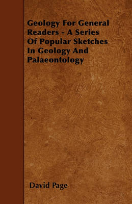 Book cover for Geology For General Readers - A Series Of Popular Sketches In Geology And Palaeontology