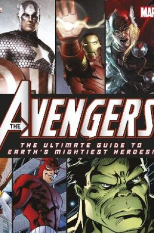 Cover of The Avengers The Ultimate Guide to Earth's Mightiest Heroes!