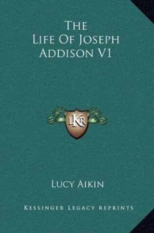 Cover of The Life of Joseph Addison V1