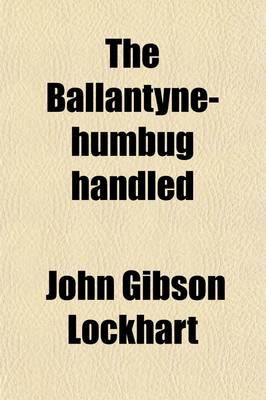 Book cover for The Ballantyne-Humbug Handled; In a Letter to Sir Adam Fergusson