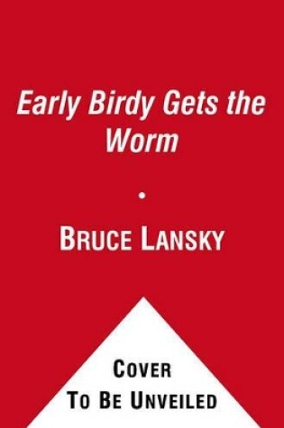 Cover of Early Birdy Gets the Worm