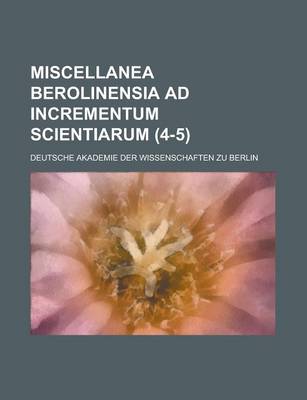 Book cover for Miscellanea Berolinensia Ad Incrementum Scientiarum (4-5 )