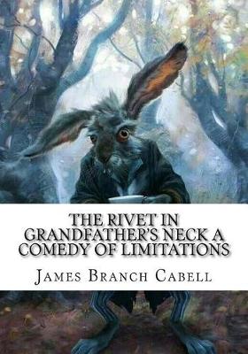 Book cover for The Rivet in Grandfather's Neck A Comedy of Limitations