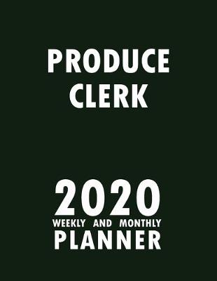 Book cover for Produce Clerk 2020 Weekly and Monthly Planner