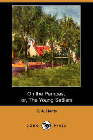 Cover of On the Pampas; Or, the Young Settlers (Dodo Press)